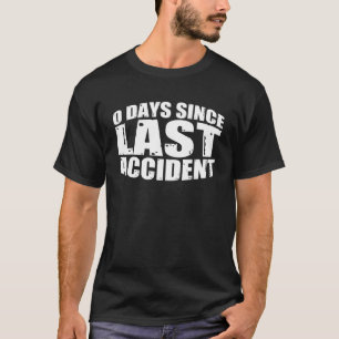 0 Days Since Last Accident T-Shirt