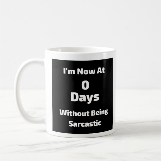 0 Days Without Being Sarcastic - Mug-A-Tude Coffee Coffee Mug (Left)