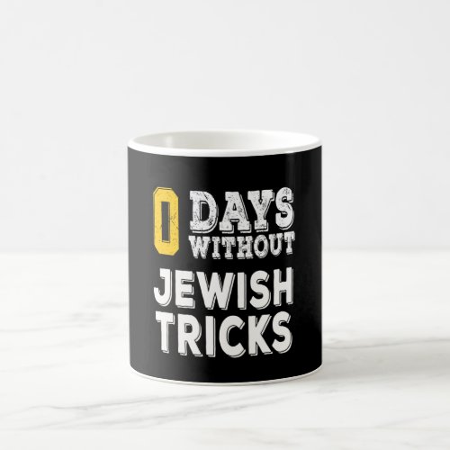 0 days without jewish tricks coffee mug