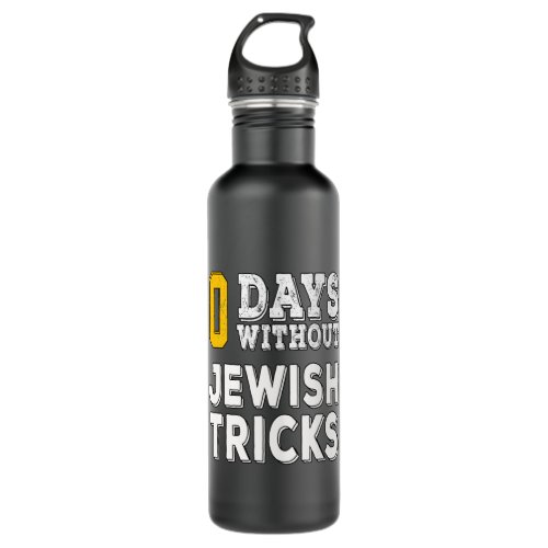 0 days without jewish tricks stainless steel water bottle