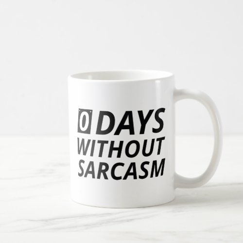 0 Days Without Sarcasm Coffee Mug