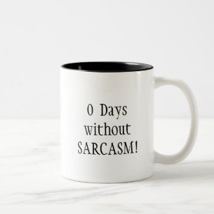 0  Days without SARCASM!  Fun Quote Two-Tone Coffee Mug