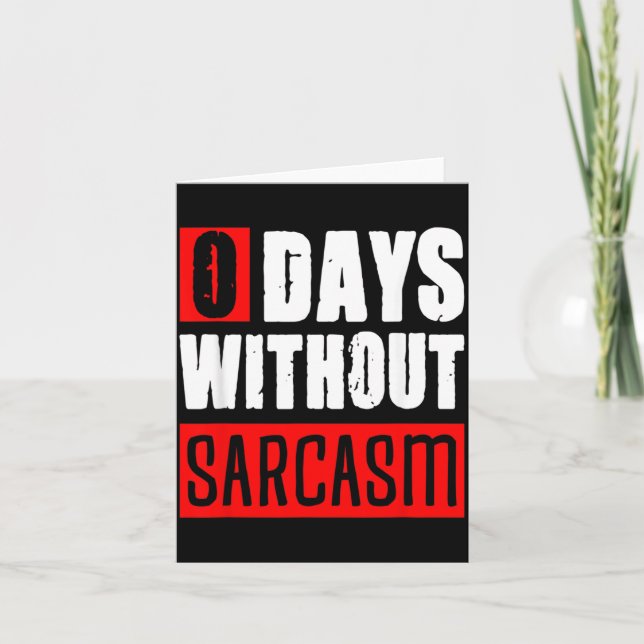 0 Days Without Sarcasm Funny Sarcastic Sayings Card (Front)