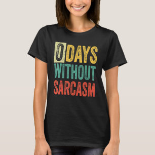 0 Days Without Sarcasm Sarcastic Saying Vintage T-Shirt