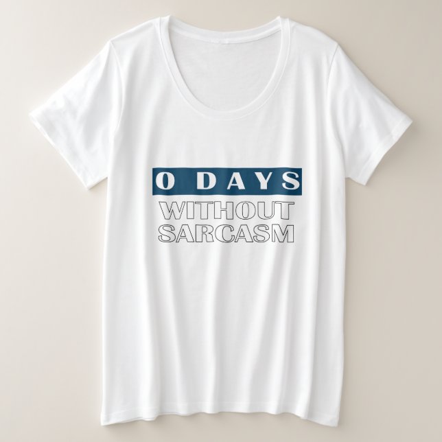 0 Days Without Sarcasm T-Shirt (Design Front)