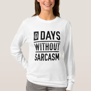 0 Days Without Sarcasm T-Shirt
