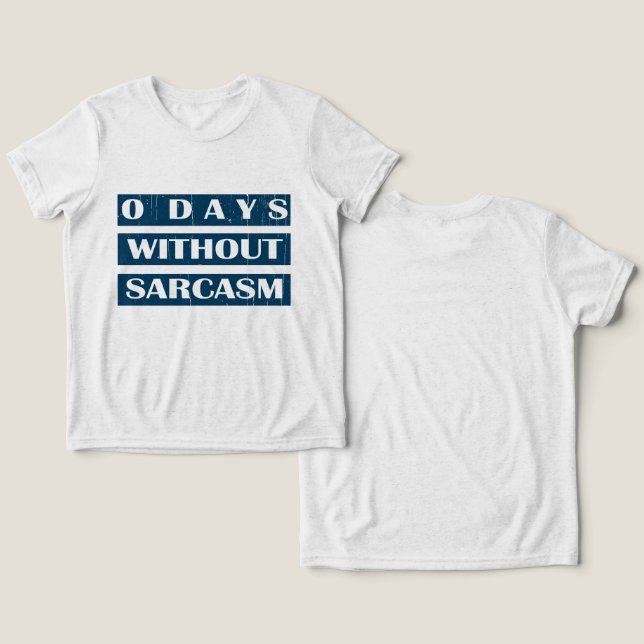 0 Days Without Sarcasm Tri-Blend Shirt (Design Front & Back)