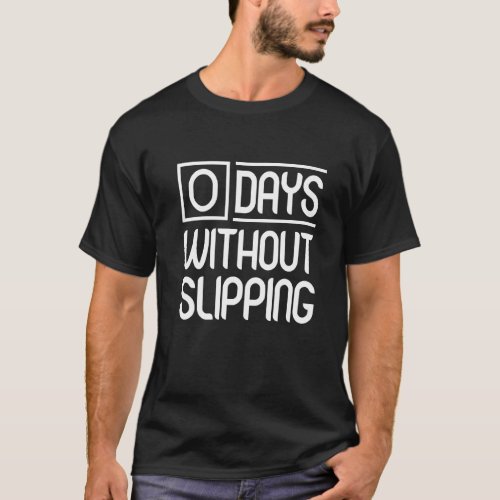 0 Days Without Slipping Clumsy People Accident Pro T_Shirt