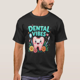 0 Dental Assistant Dentist Dental Vibes Cheerful T T-Shirt