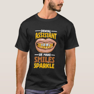 0 Dental Assistant We Make Smiles Sparkle, Dentist T-Shirt