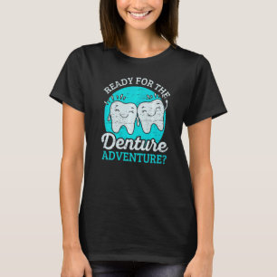 0 Denture Adventure  Dentist Helper and Dental Tec T-Shirt