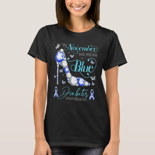 0 Diabetes Awareness In November We Wear Blue High T-Shirt