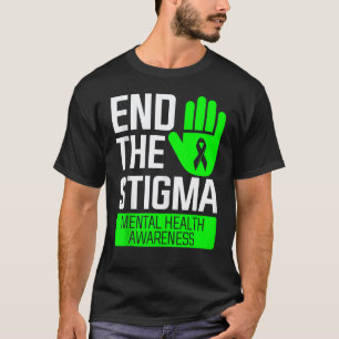 0 End The Stigma  Mental Health Awareness T-Shirt