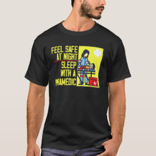 0 Feel Safe At Night Sleep With A Paramedic 1 T-Shirt