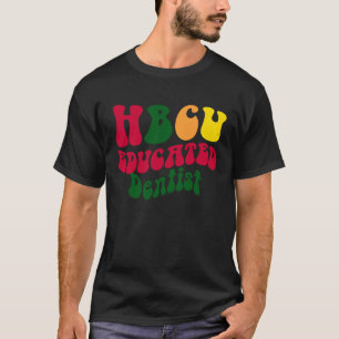 0 HBCU Educated Dentist Black college Alumni Appar T-Shirt