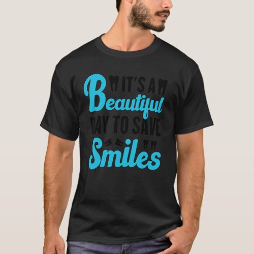 0 Hygienist Dentist It's A Beautiful Day To Save S T-Shirt