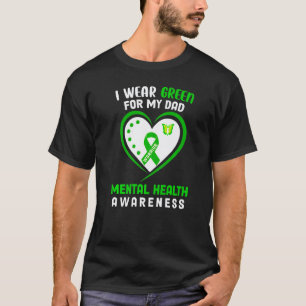 0 I Wear Green For My Dad Mental Health Awareness T-Shirt