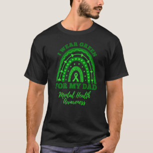 0 I Wear Green For My Dad Rainbow Mental Health Aw T-Shirt