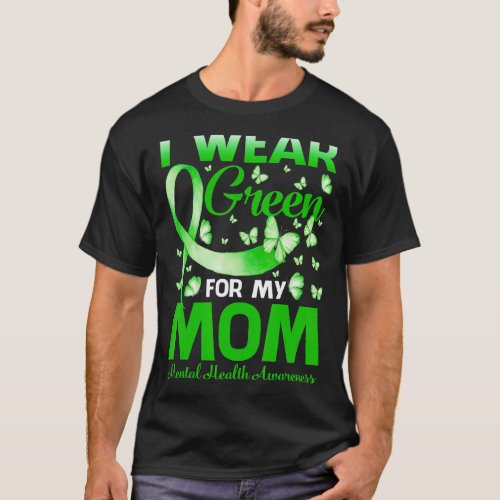 0 I Wear Green For My Mom Mental Health Awareness  T-Shirt