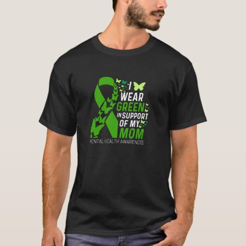 0 I Wear Green For My Moms Ribbon Mentals Health A T-Shirt