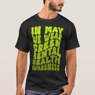0 In May We Wear Green Mental Health Awareness 1 T-Shirt