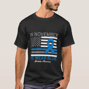 0 in November we Wear Blue T1D T2D Diabetic Diabet T-Shirt