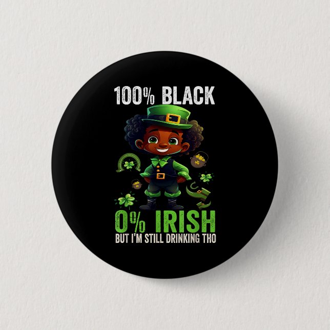 0% Irish 100% Black -funny St. Patricks Day Black  Button (Front)