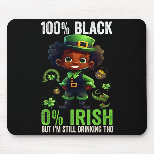 0% Irish 100% Black -funny St. Patricks Day Black  Mouse Pad (Front)