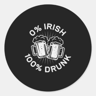 0% Irish 100% Drunk Saint Patrick Day 1 Classic Round Sticker