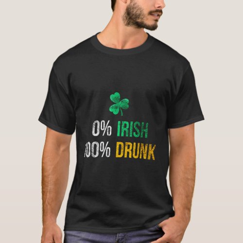 0 Irish 100 Drunk St PattyS Day T_Shirt
