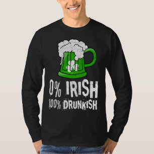 0 Irish 100 Drunkish Draft Beer Shamrock St Patric T-Shirt