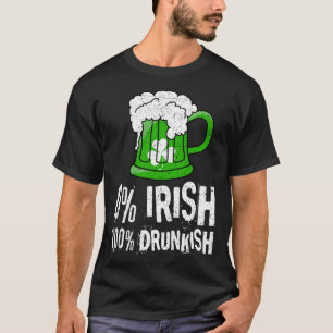0 Irish 100 Drunkish Draft Beer Shamrock St Patric T-Shirt