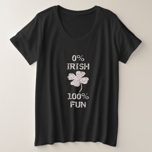 0 Irish 100 Fun Design Funny St Patricks Day Plus Size T_Shirt