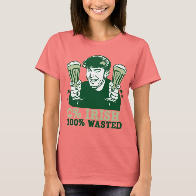 0% Irish, 100% Wasted T-shirt (Front)