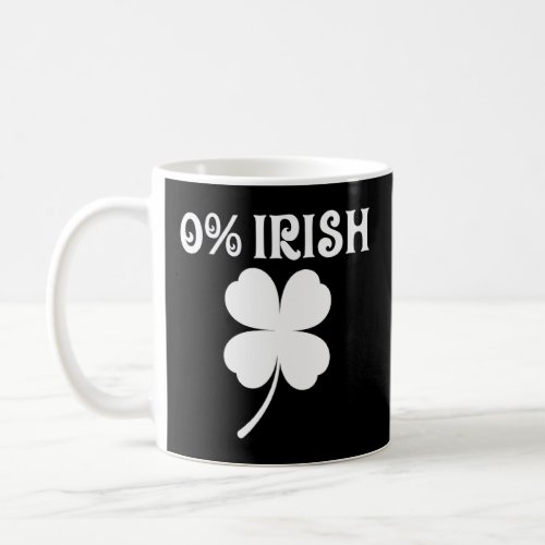 0 Irish Funny St Patricks Day Shamrock  Coffee Mug