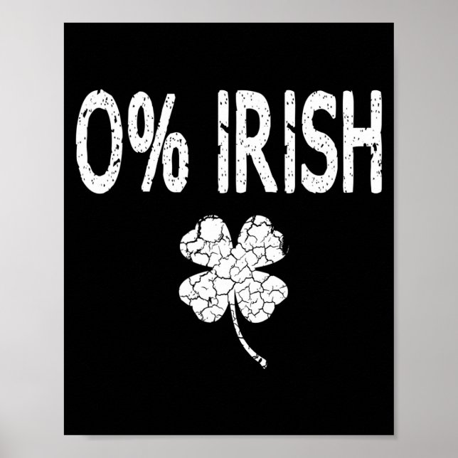 0% Irish Funny St. Patrick's Day Shamrock Men Wome Poster (Front)