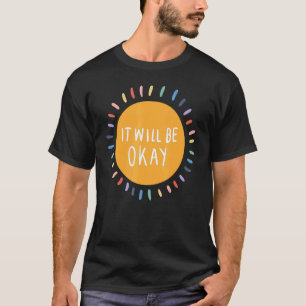 0 It Will Be Okay Mental Health Matters Inspiratio T-Shirt
