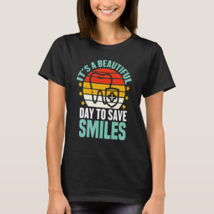 0 It's A Beautiful Day To Save Smiles Dental Dent T-Shirt