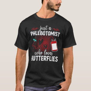 0 Just a Phlebotomist Who Loves Butterflies Phlebo T-Shirt