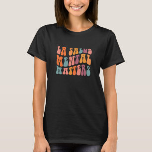 0 La Salud Mental Matters Latina Spanish Therapy M T-Shirt