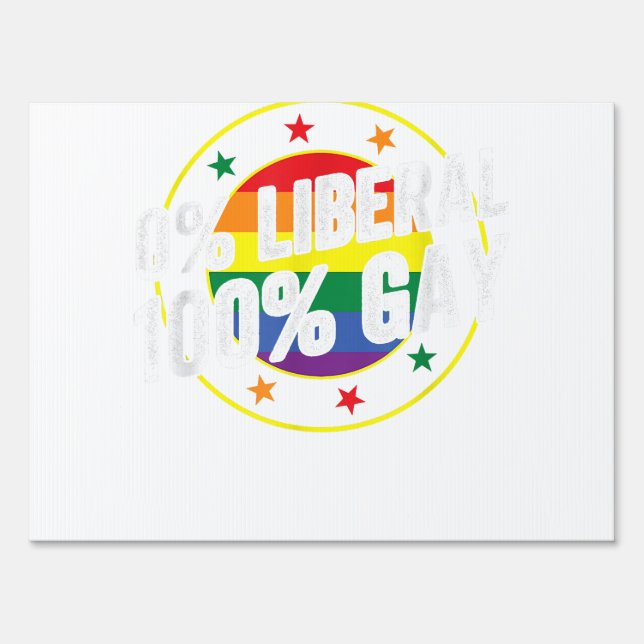 0 Liberal 100  Gay LGBT Design for Conservatives  Sign (Front)