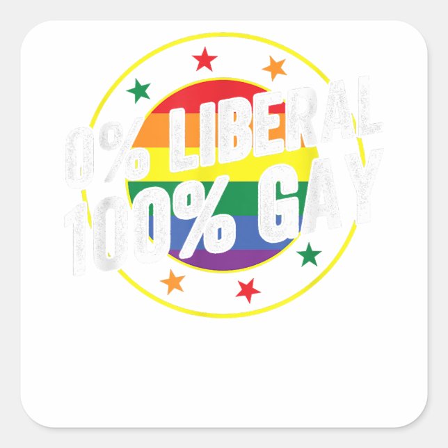 0 Liberal 100  Gay LGBT Design for Conservatives  Square Sticker (Front)