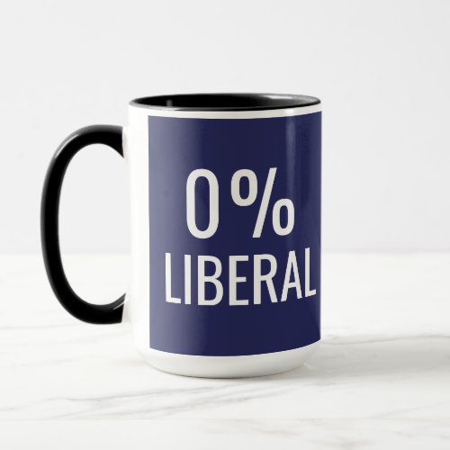 0 LIBERAL _ Conservative Political Mug