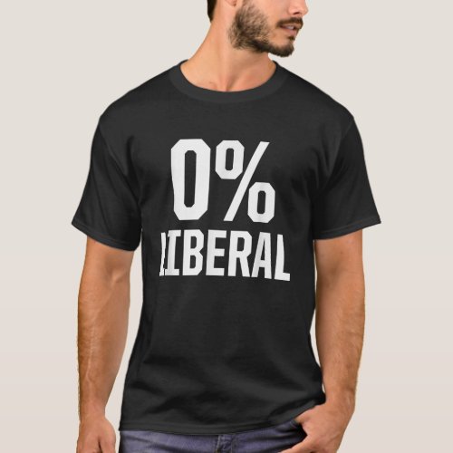 0 Liberal Conservative Southern Sayings T_Shirt