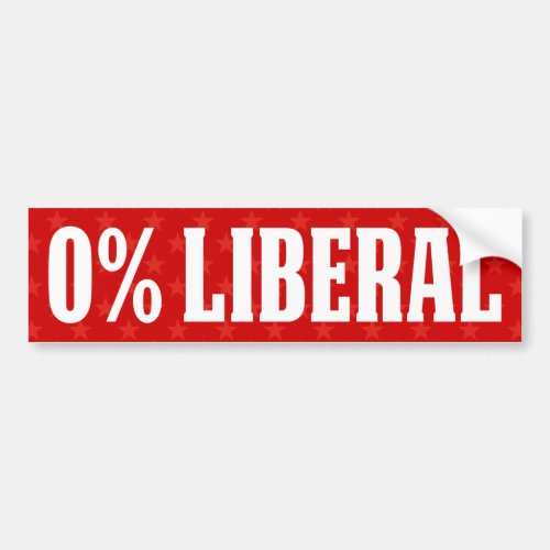 0 Liberal Zero Percent Liberal anti liberal Bum Bumper Sticker
