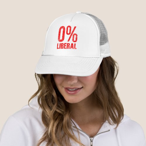 0 Liberal Zero Percent Liberal anti liberal Trucker Hat