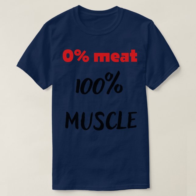 0 meat 100 muscle T-Shirt (Design Front)