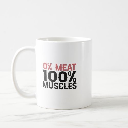0 meat 100 muscles Funny Fitness Gym Sport Lovers  Coffee Mug