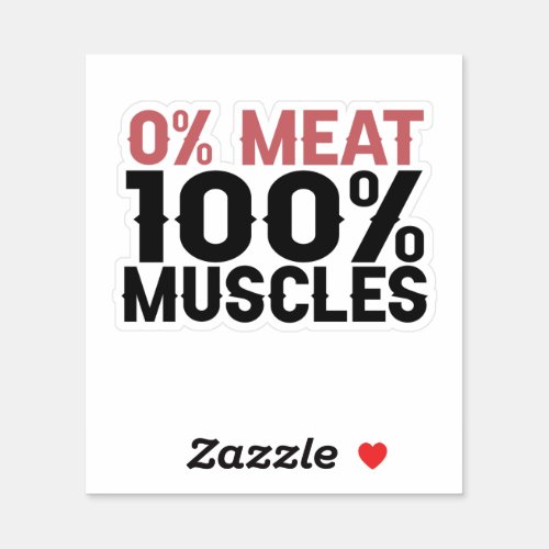 0 meat 100 muscles Funny Fitness Gym Sport Lovers Sticker