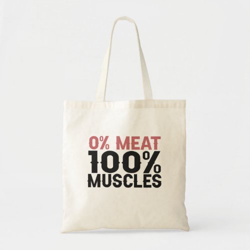 0 meat 100 muscles Funny Fitness Gym Sport Lovers Tote Bag